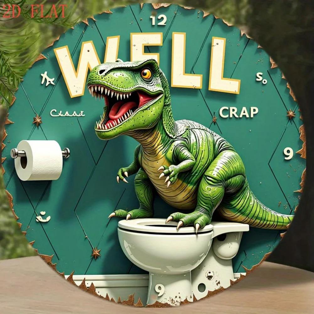WELL CRAP Retro TRex Dinosaur Metal Wall Art Round Aluminum Sign for Bathroom