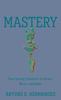 Книга Mastery : How Learning Transforms Our Brains, Minds, and Bodies