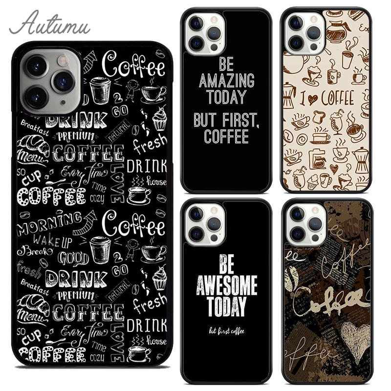 Чехол для телефона Be Awesome Today But First Coffee для iPhone 11 12 13 14 Pro Max mini XR XS SE 2020 6S 7 8 Plus Samsung S21 S22