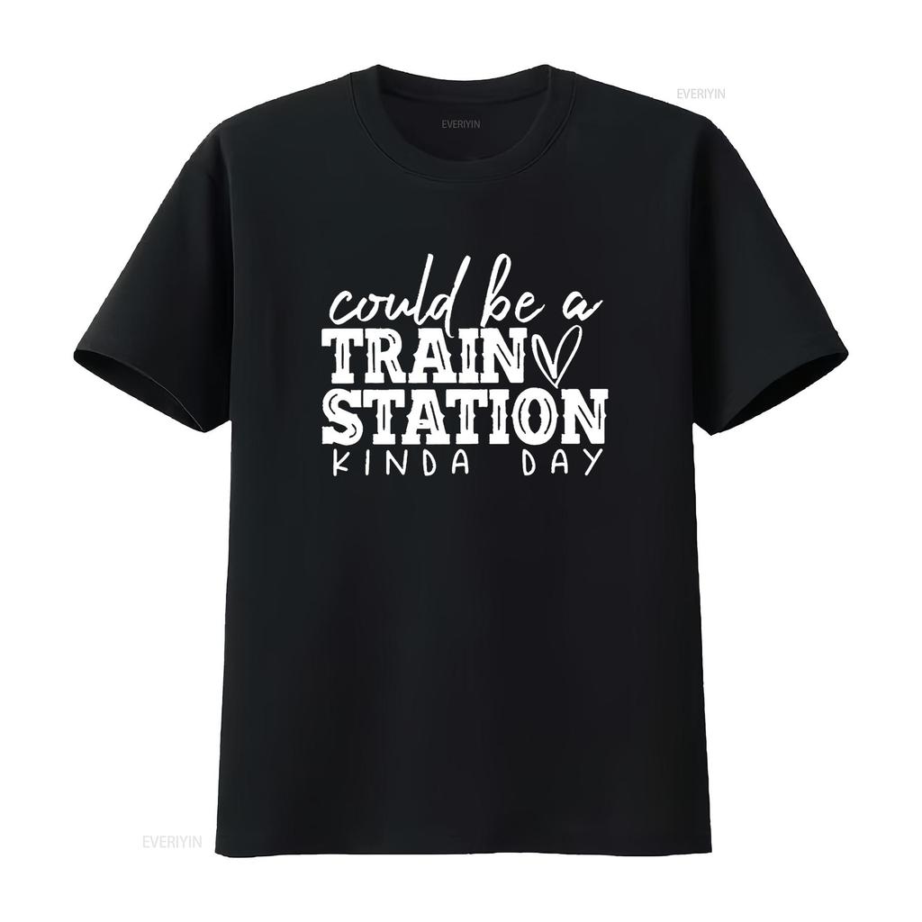 Women Casual T Shirt Could Be a Train Station Kinda Day Letter Crew Neck vintage Washed homme Soft Stretched Stylish