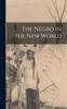 Книга The Negro In the New World