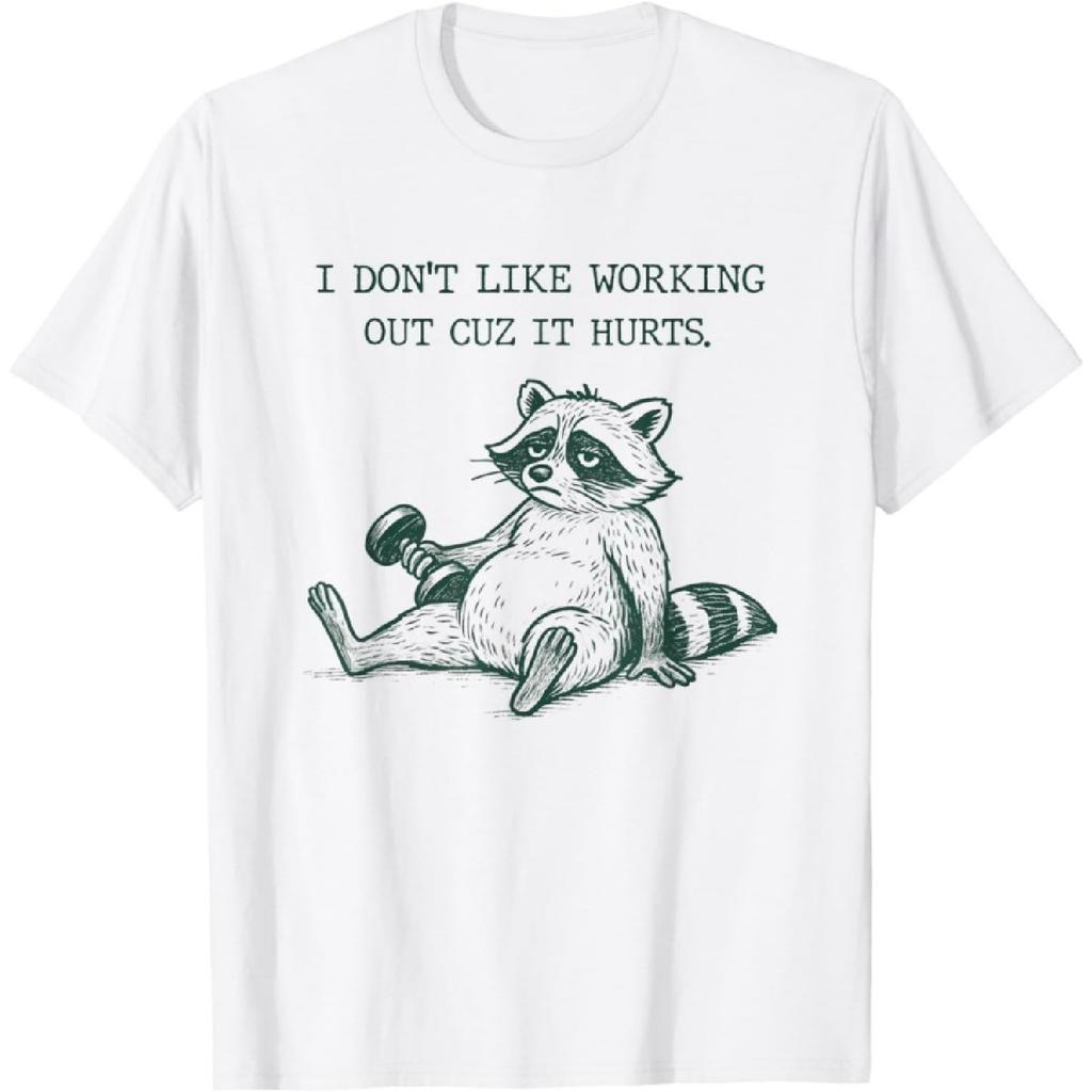 I Dont Like Working Out Cuz It Hurts Funny Meme Racoon T-Shirt