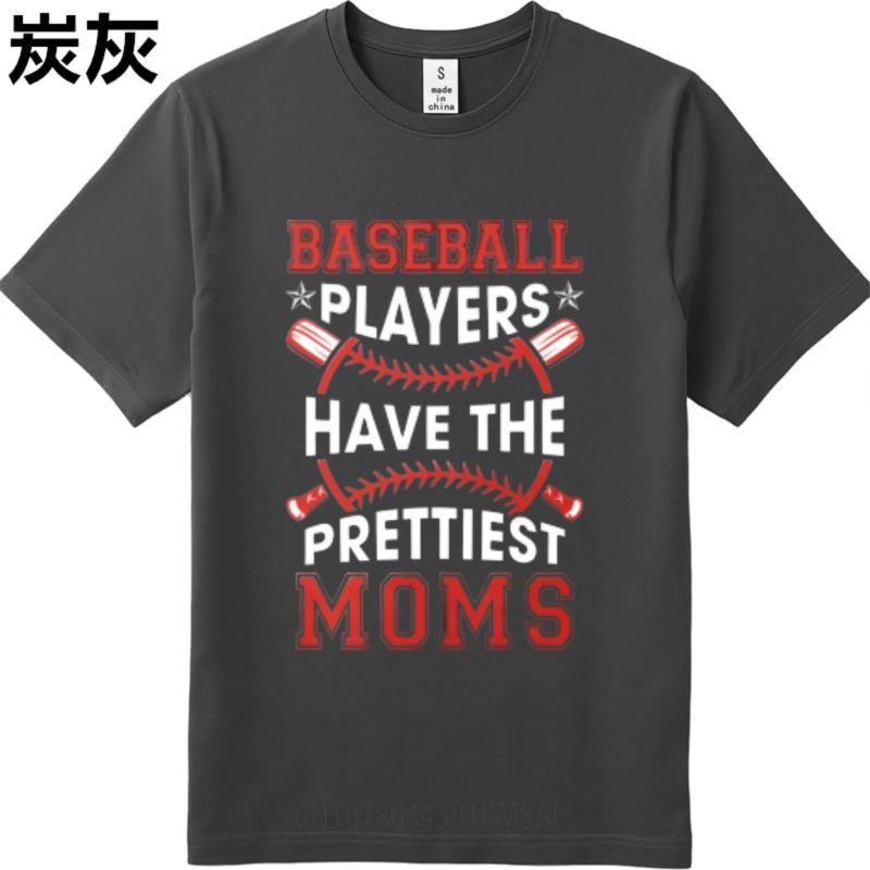 Street Wear For man Round Neck tshirt Oversized Baseball Players Have The Prettiest Moms Comfort Unisex Teeshirt Mens Tshirt