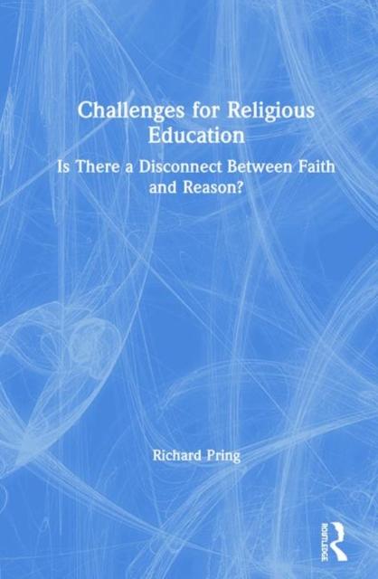Книга Challenges for Religious Education : Is There a Disconnect Between Faith and Reason?