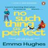No Such Thing As Perfect by Emma Hughes Paperback Book 9781529156515