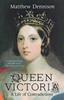 Книга Queen Victoria A Life Of Contradictions by MATTHEW DENNISON - Paperback