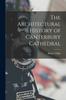 Книга The Architectural History of Canterbury Cathedral