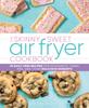 Книга The Skinny Sweet Air Fryer Cookbook : 75 Guilt-Free Recipes for Doughnuts, Cakes, Pies, and Other Delicious Desserts