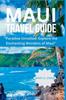 Книга Maui Travel Guide : "Paradise Unveiled: Explore the Enchanting Wonders of Maui