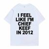 Футболка с графическим принтом «Я чувствую себя Шефом Кифом» 2012 года Футболка с забавным рэпом Летняя футболка унисекс Унисекс Хип-хоп Футболка свободного покроя