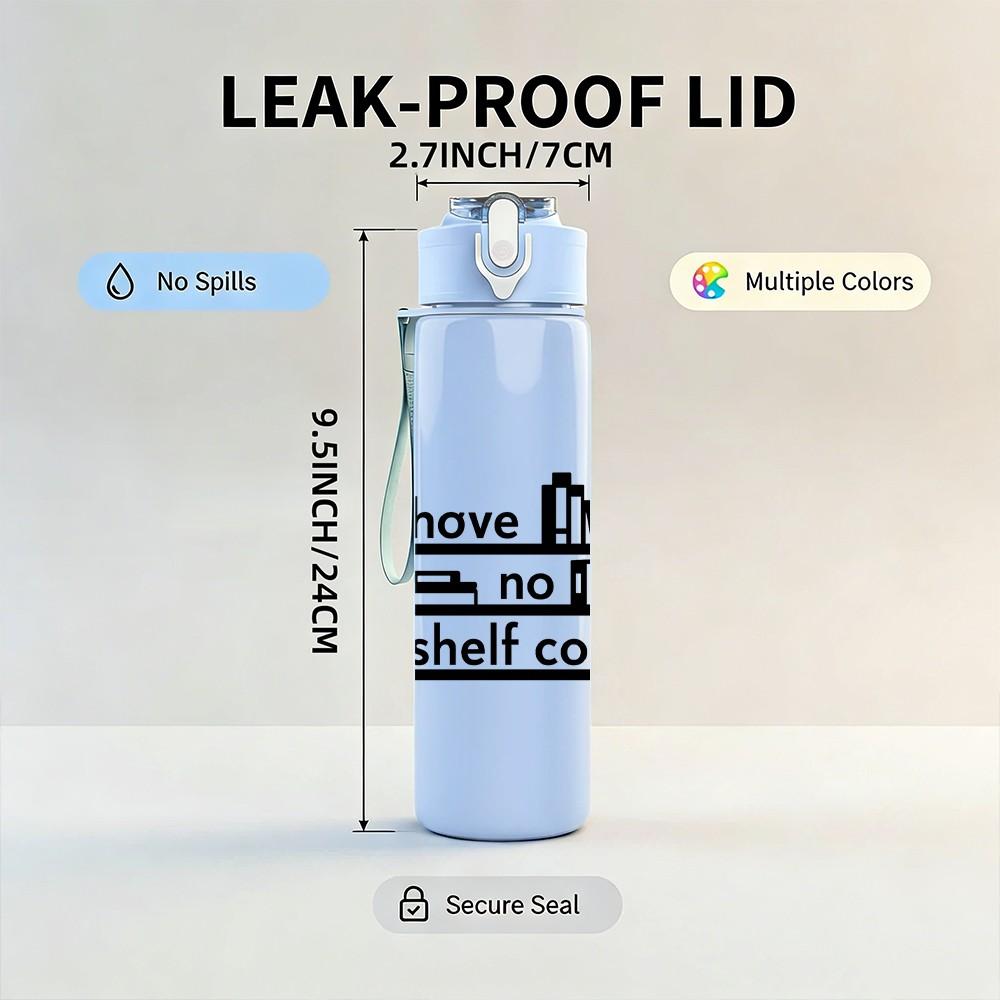1PC I Have No Shelf Control Book Art 750ml Color Plastic Sports Water Bottle Leakproof Flip Straw Lid Suitable for Sports Office Home Use
