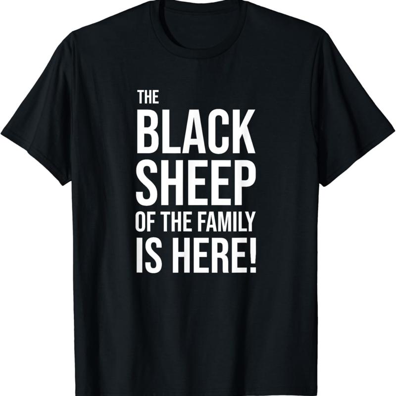 Black Sheep of the Family is Here Funny Statement T-shirt