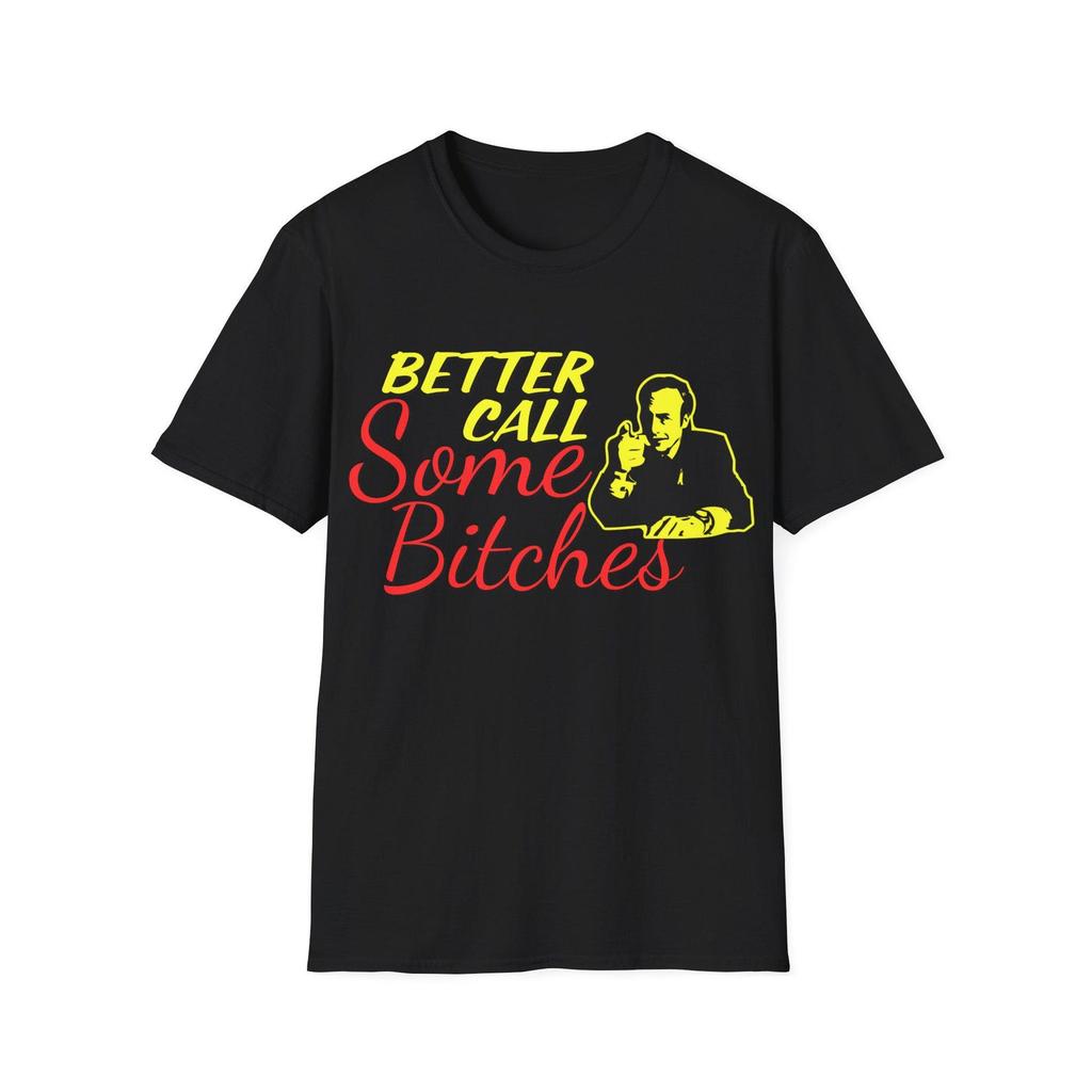 Better Call Some Bitches | Saul Goodman | Better Call Saul | Unisex Tee