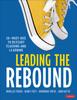 Книга Leading the Rebound : 20+ Must-Dos To Restart Teaching and Learning