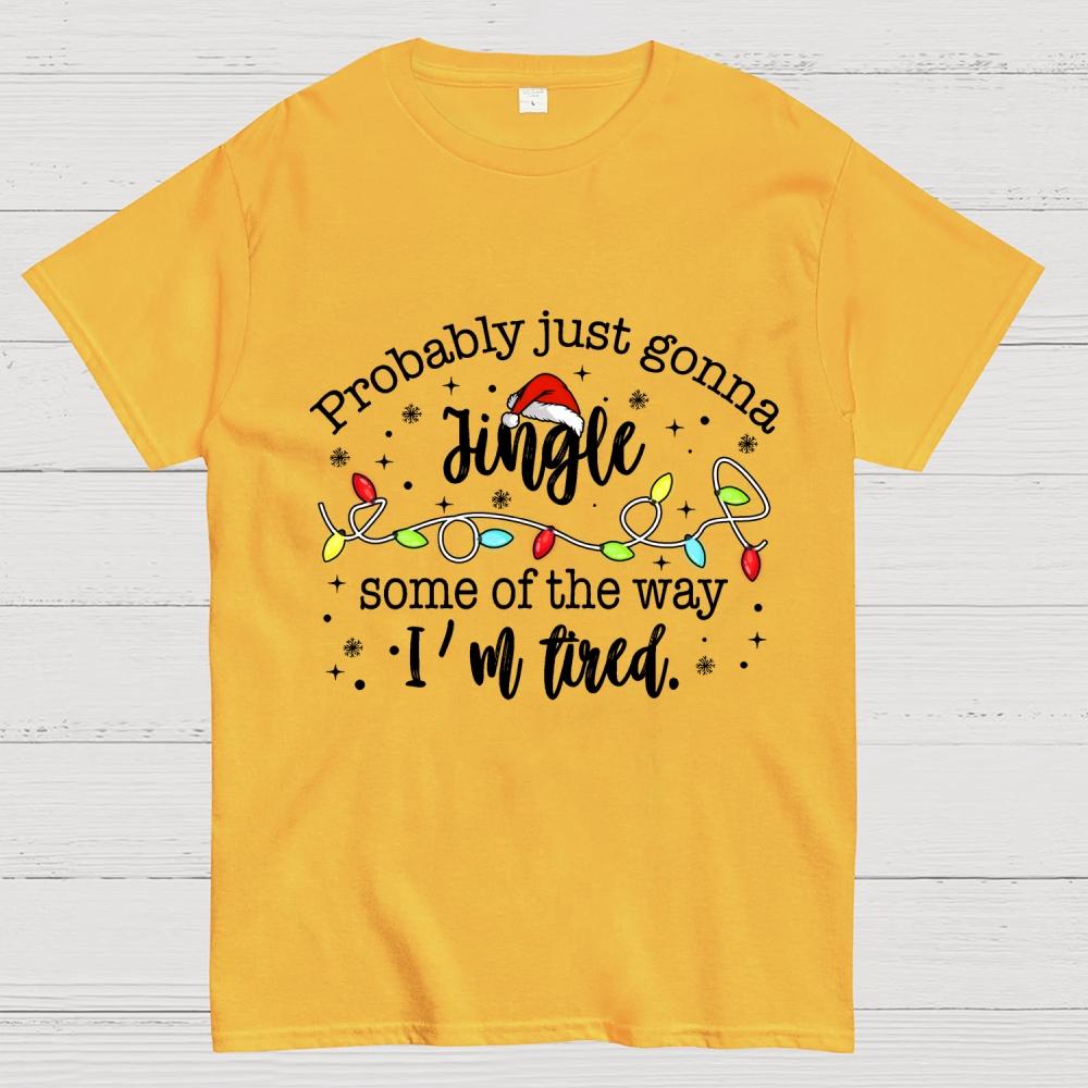 Probably Just Gonna Jingle Some Of The Way I’m Tired Cotton Summer Casual Cool Loose T-Shirt