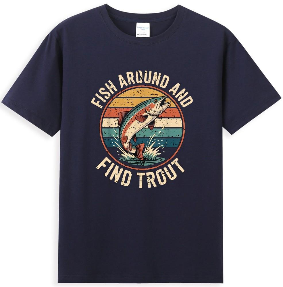 Fish Around And Find Trout Funny Fishing Saying Unisexs TShirt