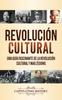 Книга Revolucion Cultural : Una Guia Fascinante De La Revolucion Cultural Y Mao Zedong