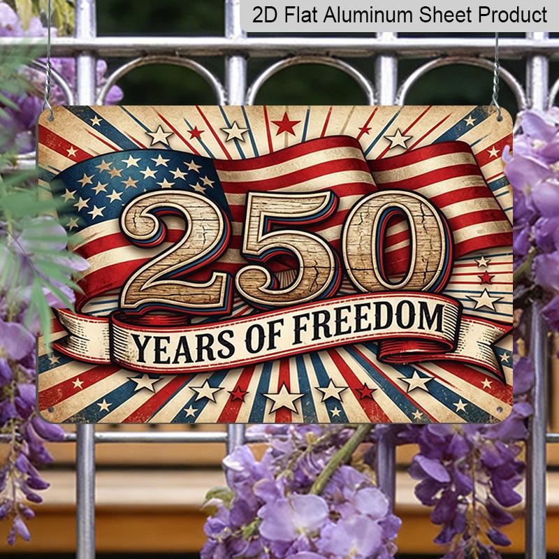 Плоский 2D, 1 шт. Патриотическая алюминиевая табличка "250 лет свободы" США, 12x8 дюймов - Винтажный дизайн американского флага, 250-летие Дня независимости США