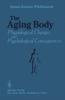 The The Aging Body : Physiological Changes and Psychological Consequences Book