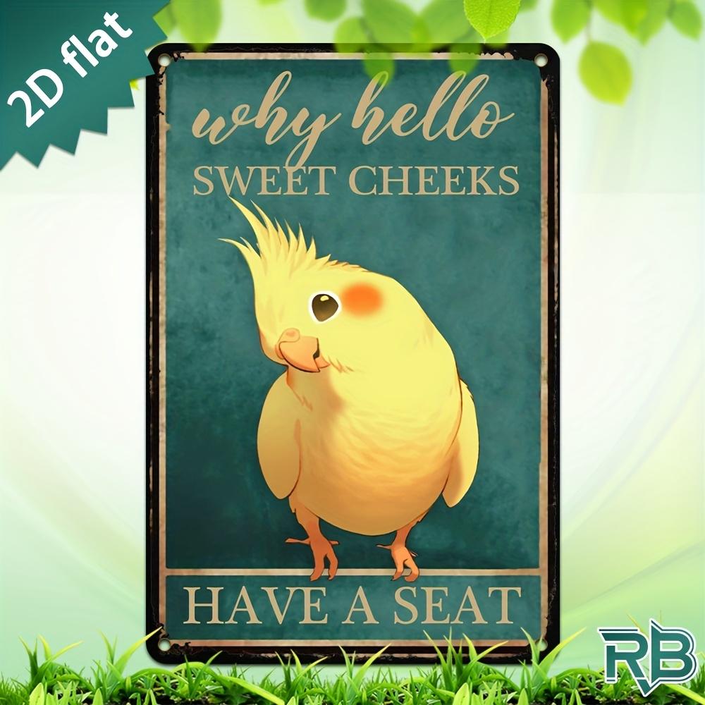 New Trendy HD Metal Wall Art Vintage Retro Why Hello Sweet Cheeks Cute Cockatiel Parrot Tin Sign D Flat Design Funny Humo