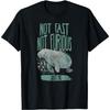 Not Fast Not Furious Manatee Shirt T-Shirt