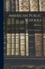 The American Public Schools : History and Pedagogics Book