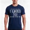 Funny Ignored You Fine First Time Sarcastic Tshirt Summer Casual Cotton Tee Oversized Streetwear Tops Vintage Graphic Print
