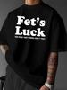 Новая мужская весенне-летняя футболка Fets Luck с принтом в виде букв, хлопковая, модная, повседневная, с коротким рукавом, с круглым вырезом