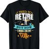 I Tried To Retire Now Work for My Wife - Retired Husband T-Shirt