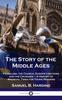 Книга Story of the Middle Ages : Feudalism, the Church, Europe's Nations and the Crusades - A History of Medieval Times for Young Readers