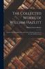 Книга The Collected Works of William Hazlitt : Lectures On the English Poets and On the Dramatic Literature of the Age of Elizabeth, Etc