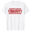 Funny Havent Lost My Virginity Because I Never Lose Meme Graphic Tshirts Men Fashion Casual Tshirt 100 Cotton Loose T Shirt