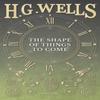 The Shape of Things To Come by H G Wells Hardback Book 9781528770019