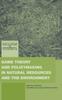 The Game Theory and Policy Making In Natural Resources and the Environment Book