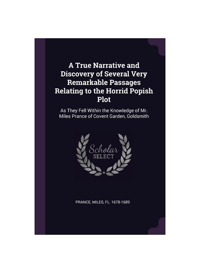 A True Narrative and Discovery of Several Very Remarkable Passages ...