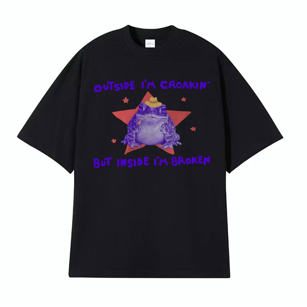 Funny Outside Im Croakin But Inside Im Broken Frog Meme T Shirt Vintage Oversized Tshirts Men Women Cotton Tee Shirt Streetwear