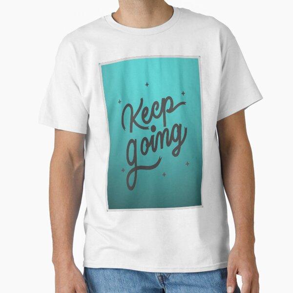 Keep going Artwork & Illustration Classic T-Shirt