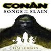 Conan Songs of the Slain by Tim Lebbon Hardback Book 9781803365015