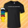 I Am Bad For Your Mental Health T-Shirt | Meme | Millennial | Gen Z