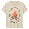 Life Was Meant For Campfire Stories TShirt Camping Adventure Tee