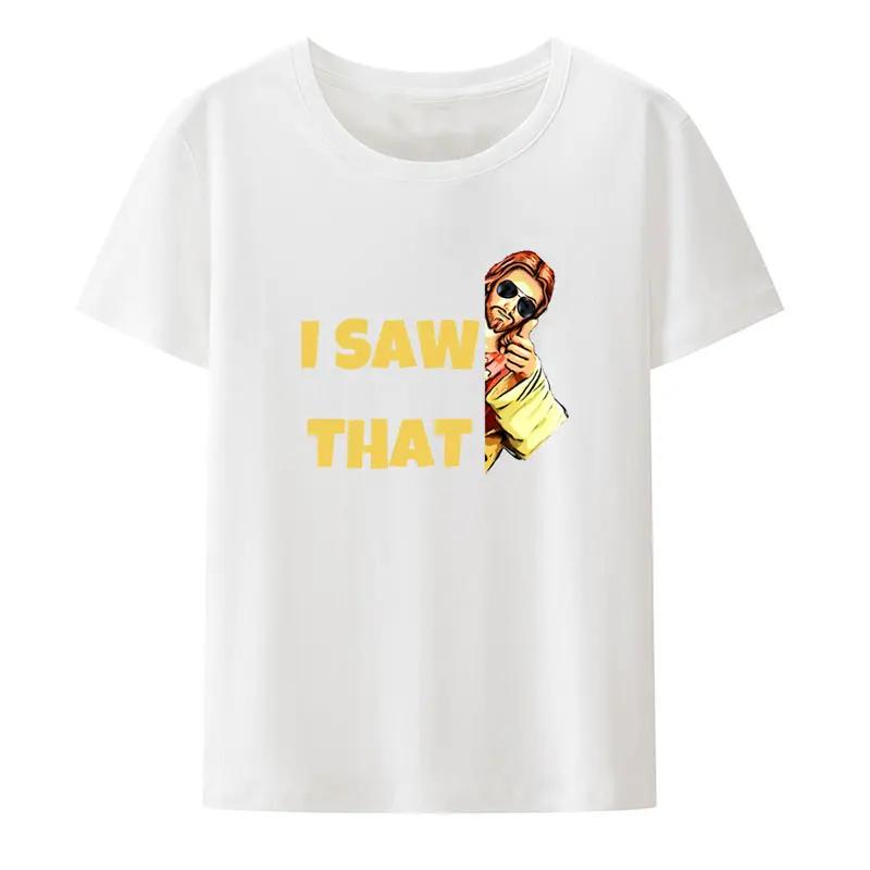 I Saw That Jesus Approves Modal Print T Shirt Funny UnisexShort-sleev Street Fashion Camisetas Creative Aesthetic Streetwear