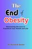 Книга The End of Obesity : Discovering the Cure To Transform Your Health and Life