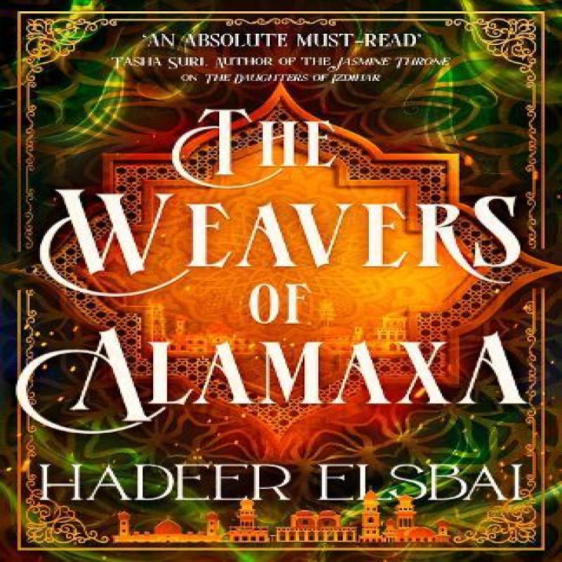 The Weavers of Alamaxa by Hadeer Elsbai Paperback Book 9780356520506