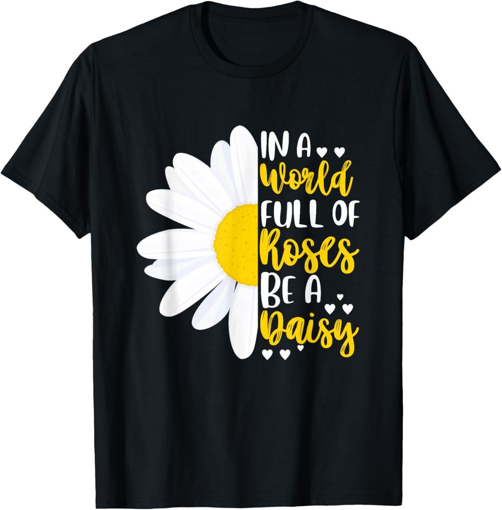 Be A Daisy Flower Graphic Tee In A World Full Of Roses Inspirational Short Sleeve T-Shirt
