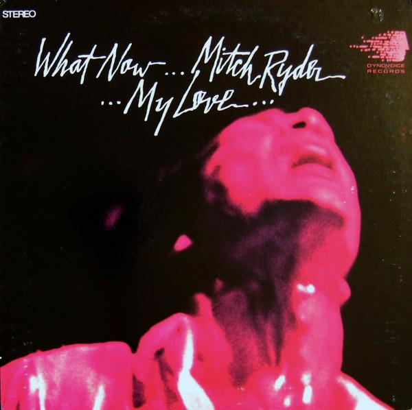 Виниловая пластинка MITCH RYDER What Now My Love DY31901 Dynovoice Recor 1967 США Рок Б/у