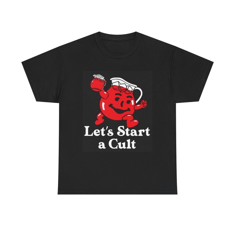 Lets Start A Cult Funny Graphic T Shirt S-5XL Unisex Heavy Cotton Tee Unisex T-Shirt
