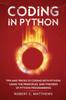 Книга Coding In Python : Tips and Tricks To Coding with Python Using the Principles and Theories of Python Programming