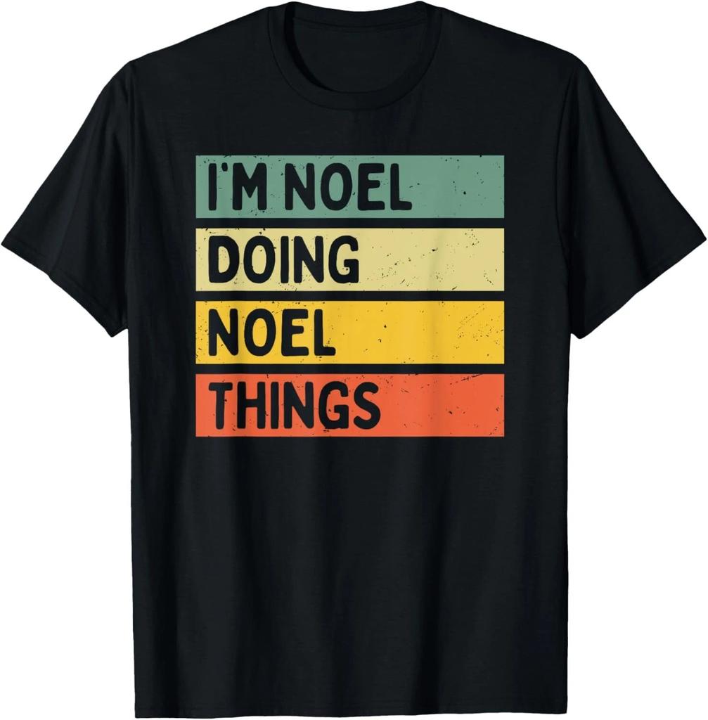 I_m Noel Doing Noel Things Funny Personalized Quote T- Shirt