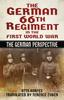 The The German 66th Regiment In the First World War : The German Perspective Book