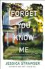 Книга Forget You Know Me : A Novel